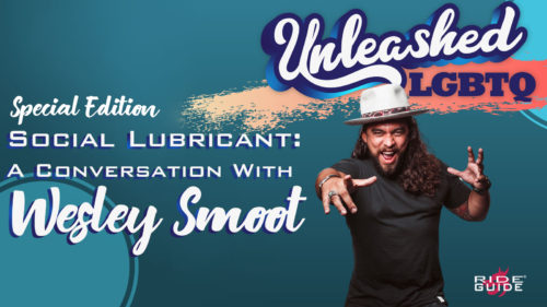 Social Lubricant: A Conversation With Wesley Smoot, Creator and Marketing Director for Unleashed LGBTQ